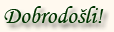 Dobrodosli